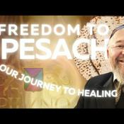 Podcast Freedom to Pesach - Our Journey to Healing - Rabbi Gerzi