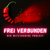 Podcast FREI VERBUNDEN - Wifesharing: für uns besser als "nur Sex"
