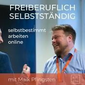 Podcast Freiberuflich Selbstständig Podcast mit Maik Pfingsten