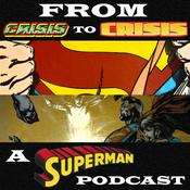 Podcast From Crisis to Crisis: A Superman Podcast