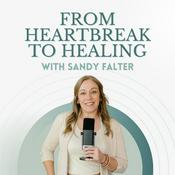 Podcast From Heartbreak to Healing Podcast
