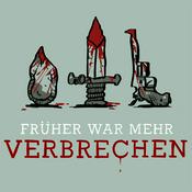 Podcast Früher war mehr Verbrechen