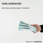 Podcast Fund Momentum - Fresh Funds Ready to Deploy