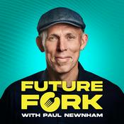 Podcast Future Fork with Paul Newnham