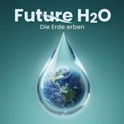 Podcast Future H2O. Die Erde erben