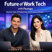 Podcast Future of Work Tech with Fexingo: Remote Tools, AI Productivity, and Workplace Software