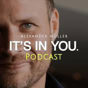 Podcast IT’S IN YOU. Der Podcast mit Alexander Müller