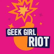 Podcast Geek Girl Riot – RIOTUS