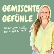 Podcast Gemischte Gefühle - Dein Mutmacher bei Angst &amp; Panik