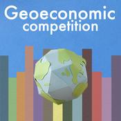 Podcast Geoeconomic Competition