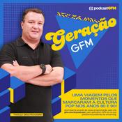 Podcast Geração GFM com Thiago Mastroianni