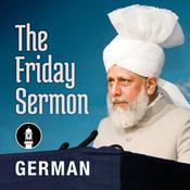 Podcast German Friday Sermon by Head of Ahmadiyya Muslim Community