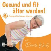 Podcast Gesund und fit älter werden!
Podcast für Frauen über 50 mit Renate Weiß