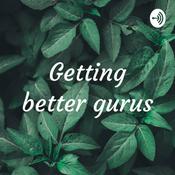 Podcast Getting better gurus
