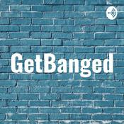 Podcast GetBanged