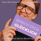 Podcast Sprich dich glücklich. Dein GfK-Podcast für erfüllende Beziehungen.