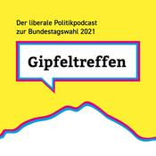 Podcast Gipfeltreffen - der liberale Politikpodcast zur Bundestagswahl 2021