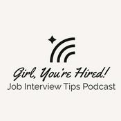 Podcast Girl, You’re Hired: Job Interview Tips Podcast