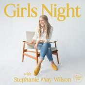 Podcast Girls Night with Stephanie May Wilson
