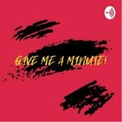 Podcast Give me a minute!