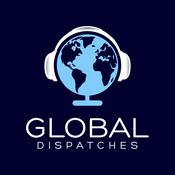 Podcast Global Dispatches -- World News That Matters