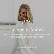 Podcast Energetic Match – Wie du dein Leben im Einklang mit Human Design, Astrologie und den Gene Keys lebst