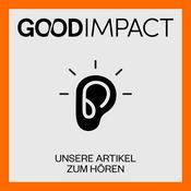 Podcast Good Impact - Unsere Artikel zum Hören