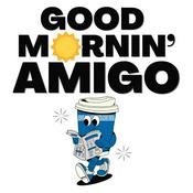 Podcast Good Mornin' Amigo