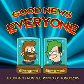 Podcast Good News Everyone!
