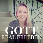 Podcast Gott real erleben – Deine Reise zu einer lebendigen Beziehung mit Gott