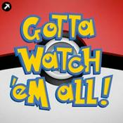 Podcast Gotta Watch'em All - A Pokémon Anime Podcast