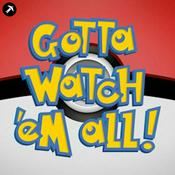 Podcast Gotta Watch'em All - A Pokémon Anime Podcast