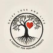 Podcast Grief Loss and Life: Stories of grief and loss of a child.