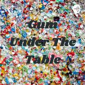 Podcast Gum Under The Table