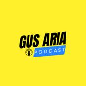 Podcast Gus Aria Podcast