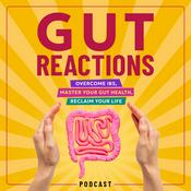 Podcast Gut Reactions: Overcome IBS & Irritable Bowel Syndrome Symptoms, Master Your Gut Health