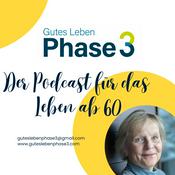 Podcast Gutes Leben Phase 3 - der Podcast für das Leben ab 60
