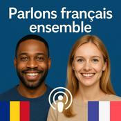 Podcast Hai să vorbim franceză împreună (Parlons français ensemble)