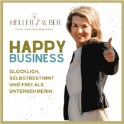 Podcast Happy Business - Glücklich, selbstbestimmt und frei als Unternehmerin