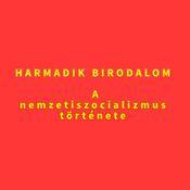 Podcast HARMADIK BIRODALOM – a nemzetiszocializmus története
