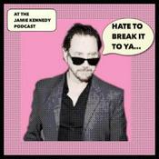 Podcast HATE TO BREAK IT TO YA with Jamie Kennedy