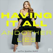 Podcast Having It All & Other Lies