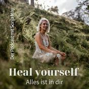 Podcast Heal yourself - Alles ist in dir