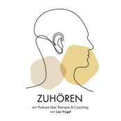 Podcast Zuhören - ein Podcast über Therapie &amp; Coaching