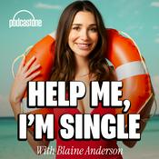 Podcast Help Me, I'm Single with Blaine Anderson
