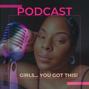 Podcast Hey Girls... You got this!
