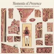 Moments of Presence: Meditations, Reflections and Sound
