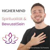 Podcast HigherMind - Spiritualität &amp; BewusstSein mit Andreas Schwarz
