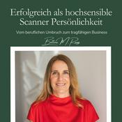 Podcast Erfolgreich als hochsensible Scanner Persönlichkeit - aus beruflichem Umbruch zum tragfähigen Business