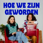 Podcast Hoe we zijn geworden